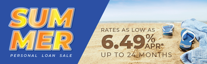 Summer Personal Loan Sale. Rates as low as 6.49%APR* up to 24 months